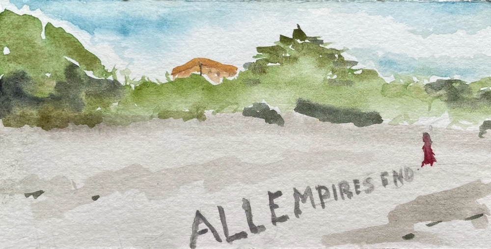 A small watercolor painting of a beach, looking inland with trees and a building in the background. A small figure on the beach stands next to writing on the sand which says "ALL EMPIRES END"